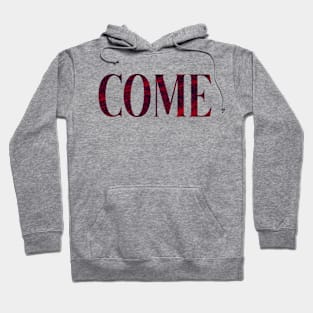 Come - Simple Typography Style Hoodie